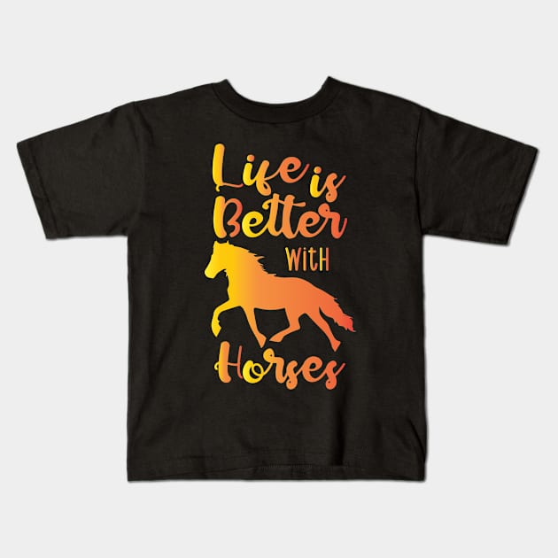 Life Is Better With Horses Kids T-Shirt by family.d